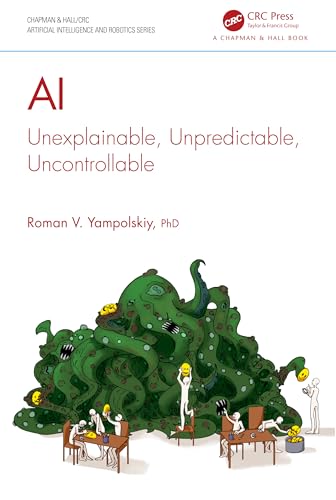 AI: Unexplainable, Unpredictable, Uncontrollable (Chapman & Hall/CRC Artificial Intelligence and