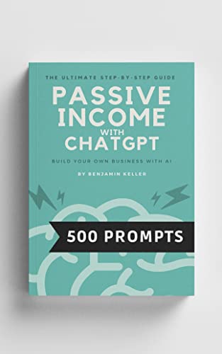 Passive Income with ChatGPT (The Ultimate Prompt Engineering Guide for