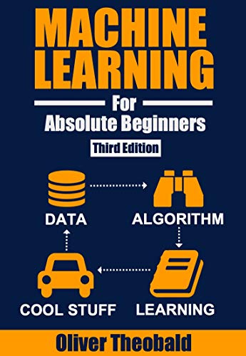 Machine Learning for Absolute Beginners: A Plain English Introduction (Third